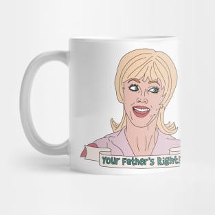 Your Father’s Right! Mug